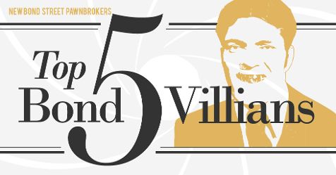 Top 5 villians de obrigações apresentados por www.nbsp.verta.net, um corretor de penhores estabelecido em Londres com sua principal loja de penhores em Londres, Bond Street